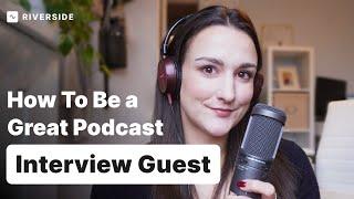 How To Be A Great Podcast Guest