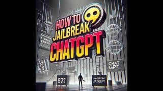 The Ultimate Guide to Jailbreaking ChatGPT