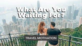 What are you Waiting For? // TRAVEL MOTIVATION 2019 // This will inspire you to travel the world