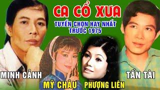 Ca Cổ Xưa Trước 1975 MINH CẢNH,MỸ CHÂU,PHƯỢNG LIÊN,TẤN TÀI..#Tuyển Chọn Ca Vọng Cổ Hay Nhất Hiện Nay