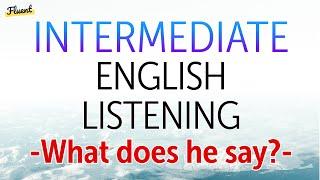 Intermediate English Listening 600 - What Does He say?