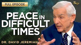 Dr. David Jeremiah: How Can I Have Peace in Hard Times? | Praise on TBN