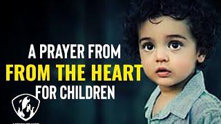 A Prayer From The Heart For Children