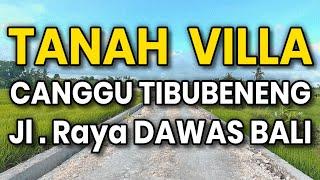 Dijual TANAH KAVLING MURAH Jalan Raya Dawas Desa TIBUBENENG CANGGU BADUNG KUTA UTARA BALI