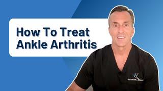 How Can You Treat Ankle Arthritis?