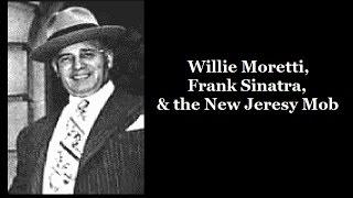 Willie Moretti, Frank Sinatra & the New Jersey Mob