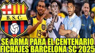 SE ARMA PARA EL CENTENARIO FICHAJES BARCELONA SC 2025! JUNIOR SORNOZA HUGO MAGALLANES BRIAN HERAS