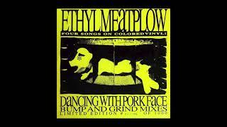 Ethyl Meatplow - Dozzing (Bump & Grind MIx) (Dancing with Porkface 7" EP Vinyl Rip)