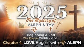 The Mystery of ALEPH and TAV Chapter Four: LOVE begins with ALEPH