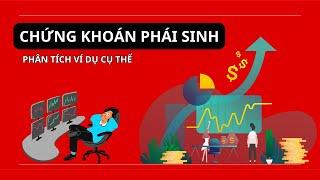 Hiểu rõ về chứng khoán phái sinh qua những ví dụ cụ thể