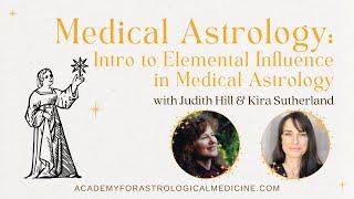 The Broad Elemental Influence in Medical Astrology: A Quick Start - Judith Hill & Kira Sutherland