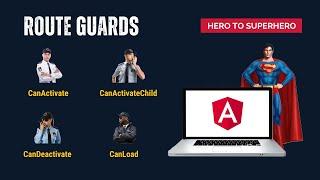 Angular Route Guards | Ensuring Secure Navigation | Advanced Angular | Hero to Superhero