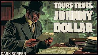 Johnny Dollar: The Expense Account Chronicles | Old Tme Radio | Dark Screen