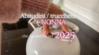 ABITUDINI/ TRUCCHETTI DELLA NONNA  CHE HO ANCORA NEL 2025 🪡🫧