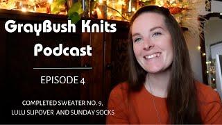Knitting Podcast: Knit Sweater No. 9, Lulu Slipover, and Sunday Socks