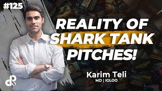 Reality of Shark Tank Pitches! | Karim Teli, MD IGLOO | Podcast #125