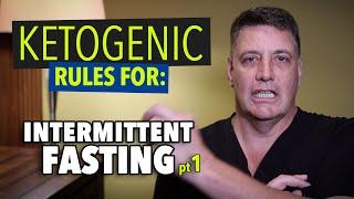 Ep:17 Ketogenic Rules for: Intermittent Fasting pt 1