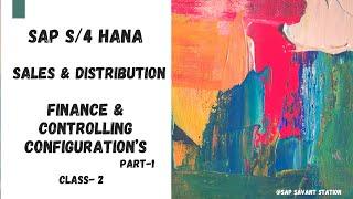 E-2: SAP S/4HANA Sales and Distribution, Finance & Controlling: Configurations & End-User Activities