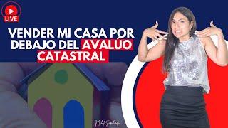 VENDER MI CASA POR DEBAJO DEL AVALÚO CATASTRAL