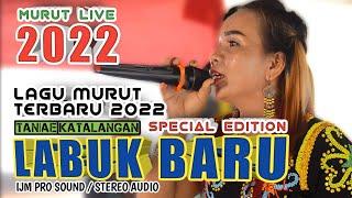 LAGU MURUT TERBARU 2022 TANIAE KATALANGAN / LABUK BARU / IJM PRO AUDIO SOUND SYSTEM