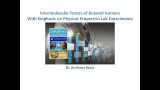 Intermolecular Forces (IMF) of Butanol Isomers and Physical Properties by Dr. Anthony Revis