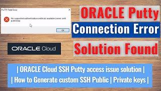 Resolve Oracle FREE Linux Putty Fatal Error No Supported Authentication | Generate Custom SSH key