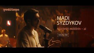 Madi Syzdykov | Kózіńnіń móldіrіn – ai | Yeski Taspa