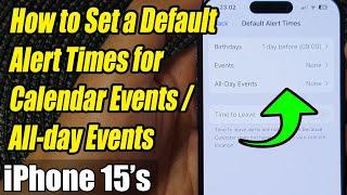 iPhone 15/15 Pro Max: How to Set a Default Alert Times for Calendar Events/All-day Events