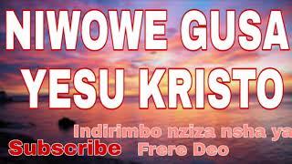 NIWOWE GUSA FRERE DEO// KANISA LA YESU KRISTO