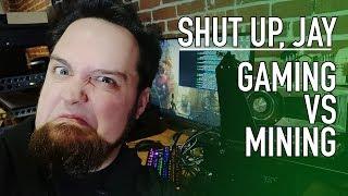PC Gaming VS GPU Mining: Logan's Two Cents | Rant:30