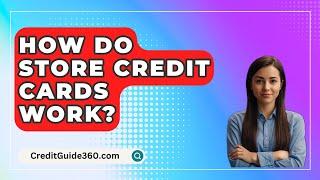 How Do Store Credit Cards Work? - CreditGuide360.com