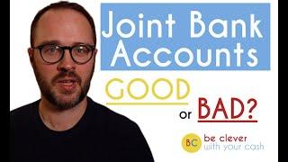 Joint bank accounts: Good or bad?