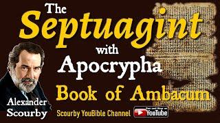 35 - Book of Ambacum - The Septuagint  -  By Alexander Scourby | God is Spirit, Truth and Love.