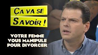 Votre femme vous manipule pour divorcer - Ça va se savoir !