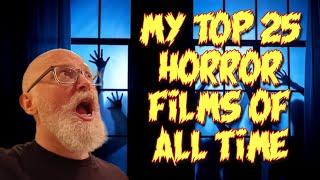 MY TOP 25 HORROR FILMS OF ALL TIME