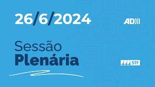 Sessão Plenária (AD) - Porte de maconha para consumo pessoal - 26/6/2024