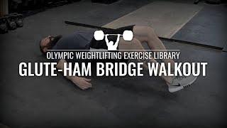 Glute-Ham Bridge Walkout | Olympic Weightlifting Exercise Library