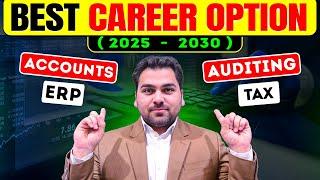 Accounts VS Auditing VS Taxation VS ERP | Best Career Options 2025 - 2030