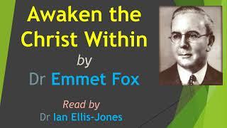 Awaken the Christ Within - by Dr Emmet Fox - read by Dr Ian Ellis-Jones