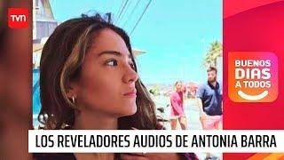 Los reveladores audios tras la muerte de Antonia Barra | Buenos días a todos