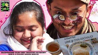SHORT FILM II LOVE @ CHAI-KACHAUDI II JFTA RANCHI