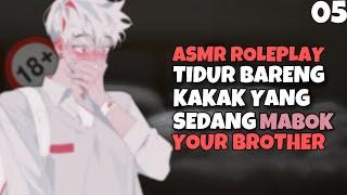 ASMR | Your Brother | Adik Maksa Tidur Bareng Kakak | Part 05 | Asmr Cowok