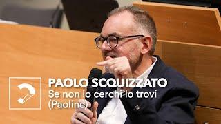 Paolo Scquizzato | Se non lo cerchi lo trovi (Paoline)