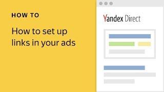 How to set up links in your ads - Yandex.Direct video tutorial