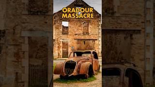 WW2 MASSACRE AT ORADOUR SUR GLANE 1944 | Entire French village killed by German SS troops