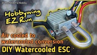 DIY Watercooled ESC | Aircooled to Watercooled Conversion | Hobbywing EZRun | D' Architect's Hobby