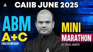 CAIIB ABM Marathon 2025 | CAIIB ABM Module A+C Marathon | CAIIB ABM English Medium | Vishal Mantri
