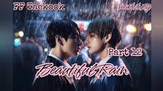 Beautiful Rain Part 12 | FF Taekook