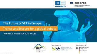 The Future of VET in Europe. Trends and lessons for a global debate. UNESCO-UNEVOC Webinar, 2023