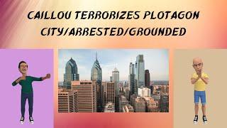 Caillou terrorizes Plotagon City/arrested/grounded